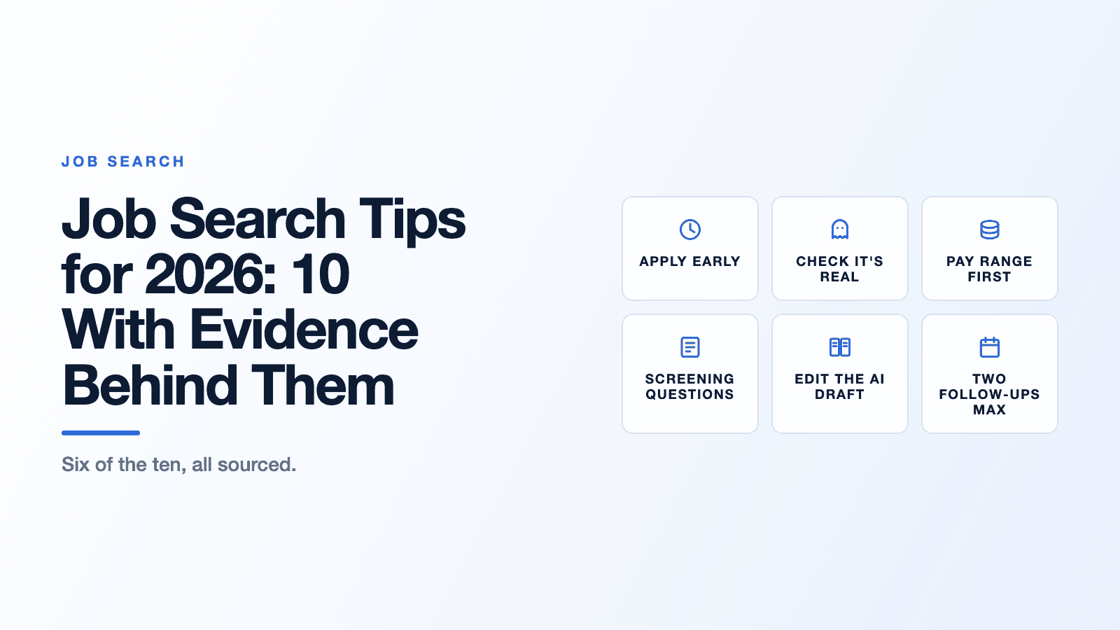 Title card for the post Job Search Tips for 2026: 10 With Evidence Behind Them, with six labelled tiles naming six of the ten tips: apply early, check it's real, pay range first, screening questions, edit the AI draft, and two follow-ups max